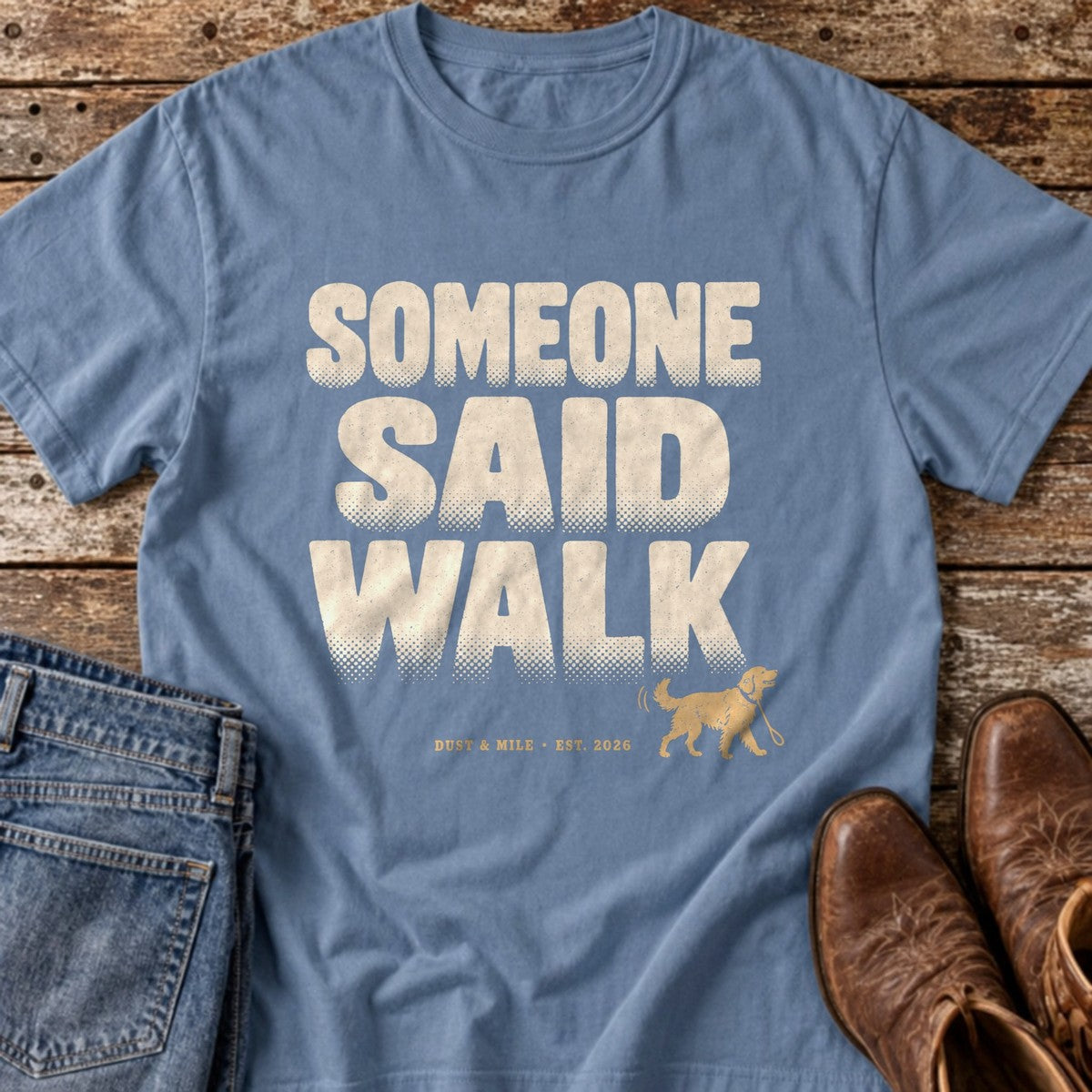 Someone Said Walk T-Shirt flat lay